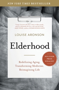 Elderhood - Redefining Aging Transforming Medicine Reimagining Life