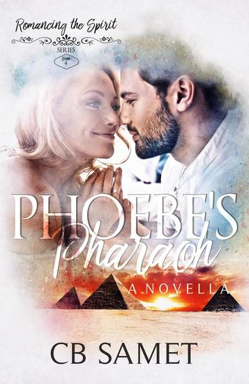 Phoebe's Pharaoh (a novella) - Romancing the Spirit Series #4 - cover