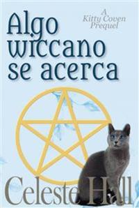 Algo Wiccano Se Acerca - Una Precuela De El Aquelarre De Kitty