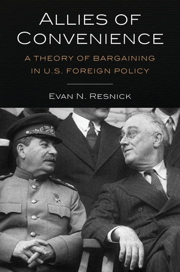 Allies of Convenience - A Theory of Bargaining in US Foreign Policy - cover