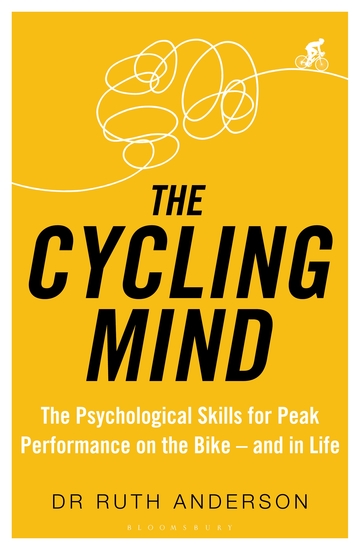 The Cycling Mind - The Psychological Skills for Peak Performance on the Bike - and in Life - cover