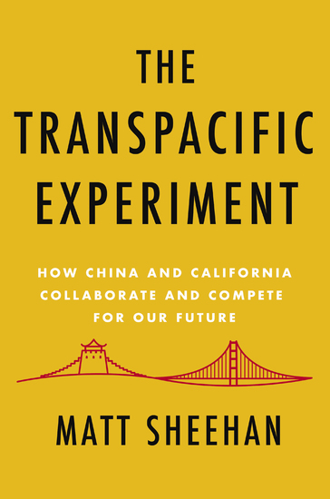 The Transpacific Experiment - How China and California Collaborate and Compete for Our Future - cover