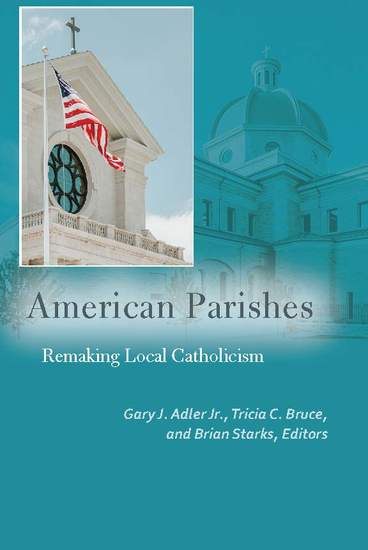 American Parishes - Remaking Local Catholicism - cover