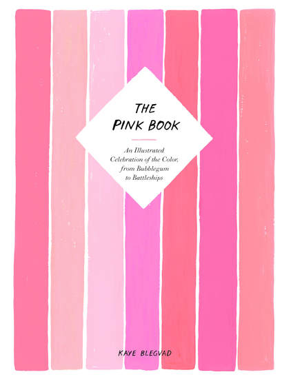 The Pink Book - An Illustrated Celebration of the Color from Bubblegum to Battleships - cover