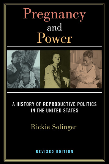 Pregnancy and Power Revised Edition - A History of Reproductive Politics in the United States - cover