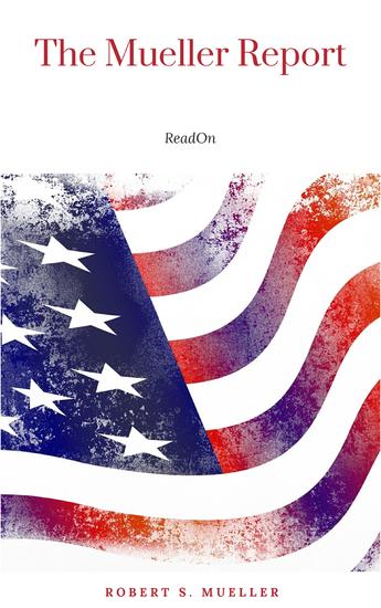 The Mueller Report: The Full Report on Donald Trump Collusion and Russian Interference in the Presidential Election - cover