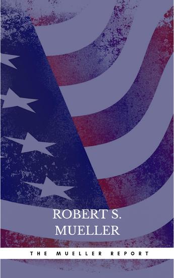 The Mueller Report: The Comprehensive Findings of the Special Counsel - cover