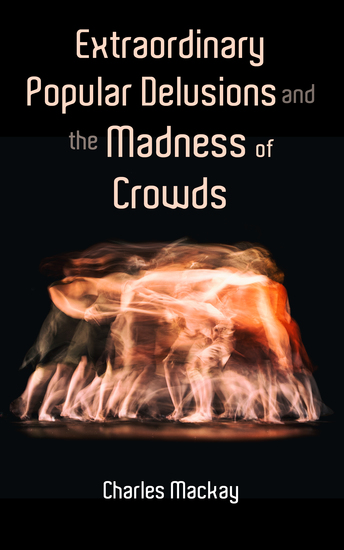 Extraordinary Popular Delusions and the Madness of Crowds - Vol1-3 - cover