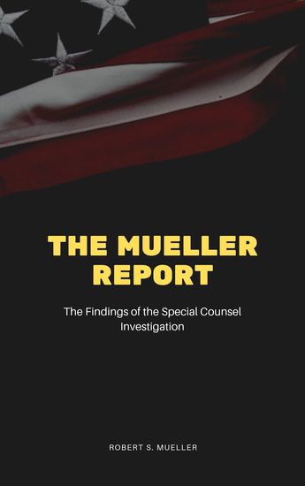 The Mueller Report: The Final Report of the Special Counsel into Donald Trump Russia and Collusion - cover