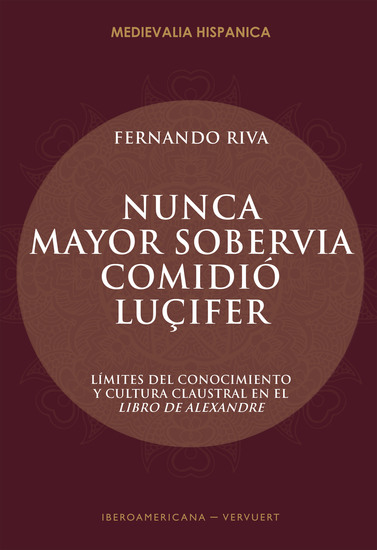 "Nunca mayor sobervia comidió Luçifer" - Límites del conocimiento y cultura claustral en el Libro de Alexandre - cover