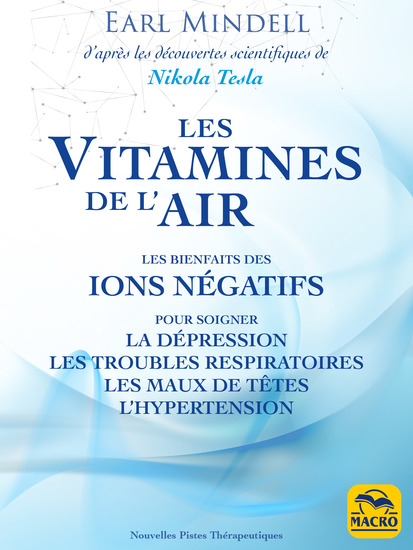 Les vitamines de l'air (d'après les découvertes scientifiques de Nikola Tesla) - Les bienfaits des ions négatifs pour soigner la dépression les troubles respiratoires les maux de têtes l’hypertension - cover