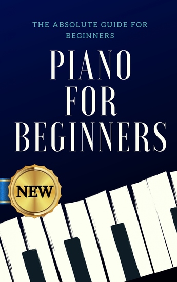 Piano for Beginners - The Absolute Guide for Beginners - cover