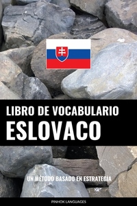 Libro de Vocabulario Eslovaco - Un Método Basado en Estrategia