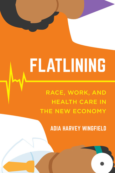 Flatlining - Race Work and Health Care in the New Economy - cover