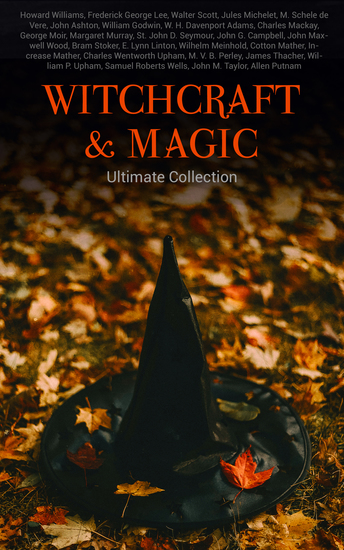 WITCHCRAFT & MAGIC - Ultimate Collection - 27 book Collection: Salem Trials Lives of the Necromancers Modern Magic Witch Stories Mary Schweidler Sidonia La Sorcière… - cover
