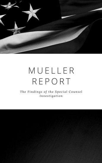 The Mueller Report: Complete Report On The Investigation Into Russian Interference In The 2016 Presidential Election - cover