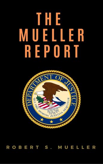 The Mueller Report: Report on the Investigation into Russian Interference in the 2016 Presidential Election - cover