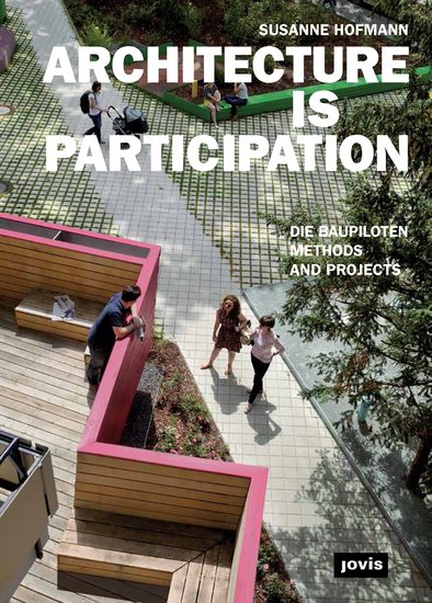 ARCHITECTURE IS PARTICIPATION - Die Baupiloten-Methods and Projects - cover
