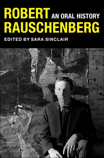 Robert Rauschenberg - An Oral History - cover