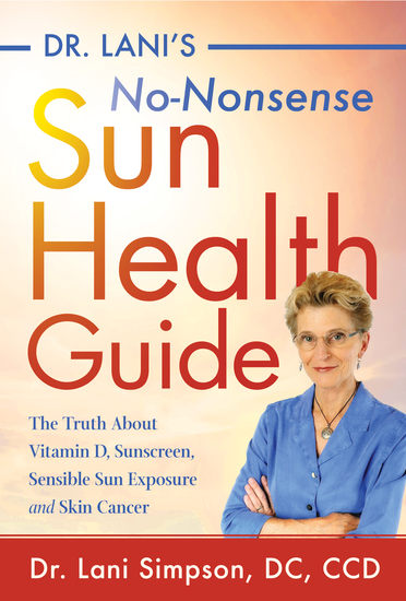 Dr Lani's No-Nonsense SUN Health Guide - The Truth about Vitamin D Sunscreen Sensible Sun Exposure and Skin Cancer - cover