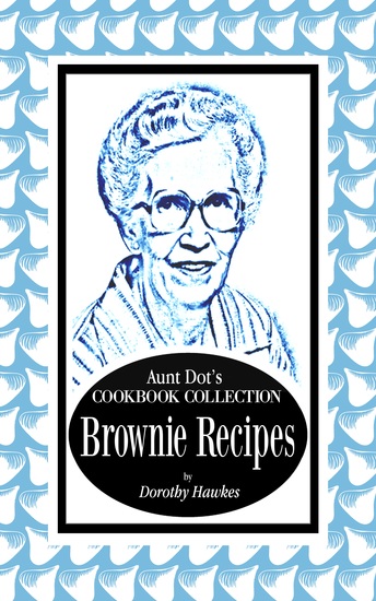 Aunt Dot's Cookbook Collection of Brownie Recipes - cover