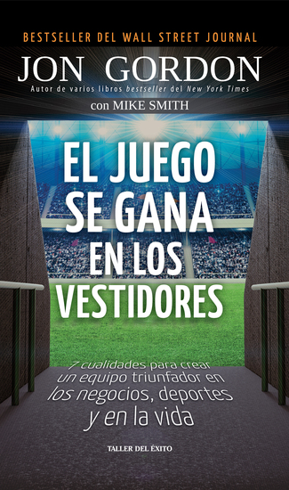 El juego se gana en los vestidores - 7 cualidades para crear un equipo triunfador en los negocios deportes y en la vida - cover
