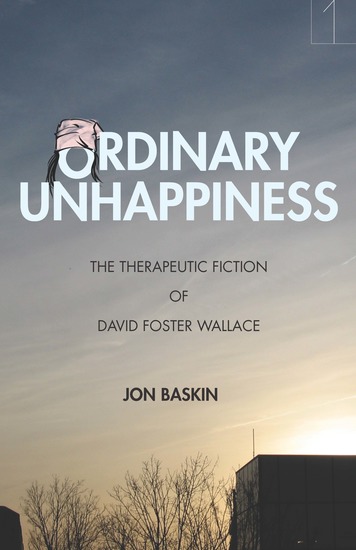 Ordinary Unhappiness - The Therapeutic Fiction of David Foster Wallace - cover
