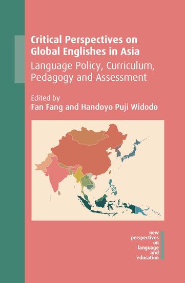 Critical Perspectives on Global Englishes in Asia - Language Policy Curriculum Pedagogy and Assessment - cover