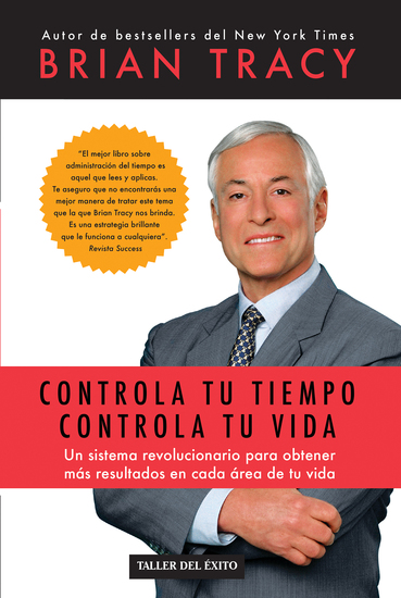 Controla tu tiempo controla tu vida - Un sistema revolucionario para obtener más resultados en cada área de tu vida - cover