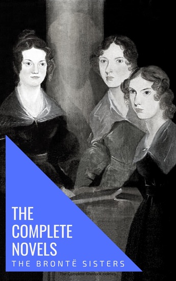 The Brontë Sisters: The Complete Novels - cover