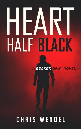 Heart Half Black - A Becker Gray Novel - cover