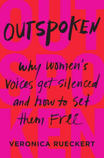 Outspoken - Why Women's Voices Get Silenced and How to Set Them Free - cover