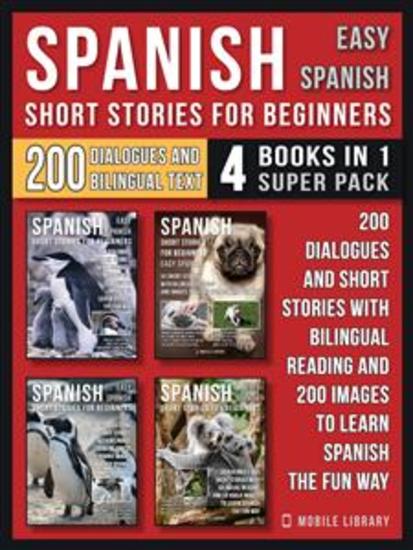 Spanish Short Stories For Beginners (Easy Spanish) - (4 Books in 1 Super Pack) - 200 dialogues and short stories with bilingual reading and 200 images to learn Spanish the fun way - cover