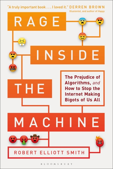 Rage Inside the Machine - The Prejudice of Algorithms and How to Stop the Internet Making Bigots of Us All - cover