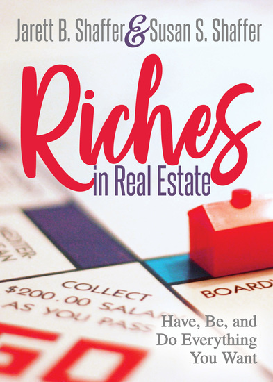 Riches in Real Estate - Have Be and Do Everything You Want - cover