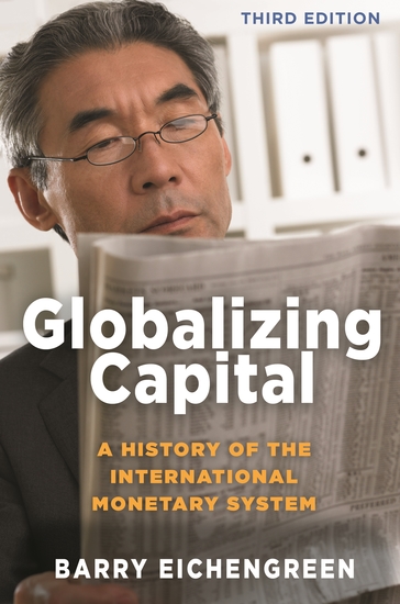 Globalizing Capital - A History of the International Monetary System - Third Edition - cover