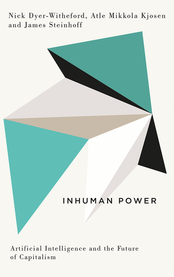 Inhuman Power - Artificial Intelligence and the Future of Capitalism - cover