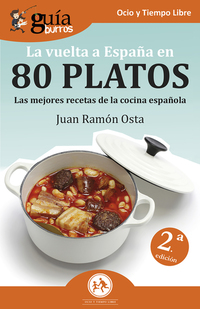 GuíaBurros La vuelta a España en 80 platos - Las mejores recetas de la comida española