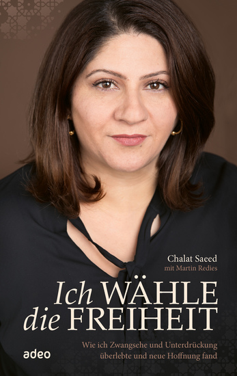 Ich wähle die Freiheit - Wie ich Zwangsehe und Unterdrückung überlebte und neue Hoffnung fand - cover