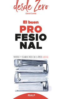 El buen profesional - Primeros y segundos pasos en el ámbito laboral