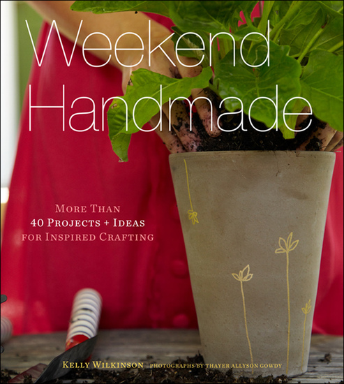 Weekend Handmade - More Than 40 Projects and Ideas for Inspired Crafting - cover