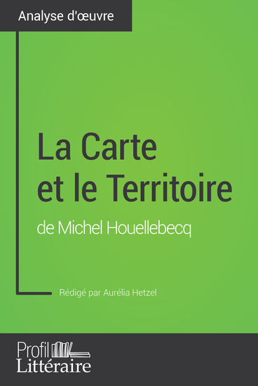 La Carte et le Territoire de Michel Houellebecq (Analyse approfondie) - Approfondissez votre lecture des romans classiques et modernes avec Profil-Litterairefr - cover
