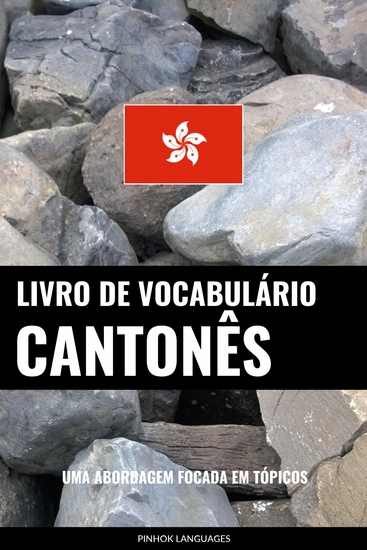 Livro de Vocabulário Cantonês - Uma Abordagem Focada Em Tópicos - cover