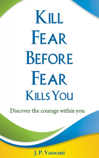 Kill Fear Before Fear Kills You - Discover the courage within you - cover