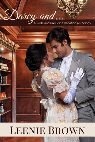 Darcy and A Pride and Prejudice Variations Collection - Darcy And A Pride and Prejudice Variations Collection - cover