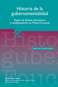 Historia de la gubernamentalidad - Razón de estado liberalismo y neoliberalismo en Michael Foucault