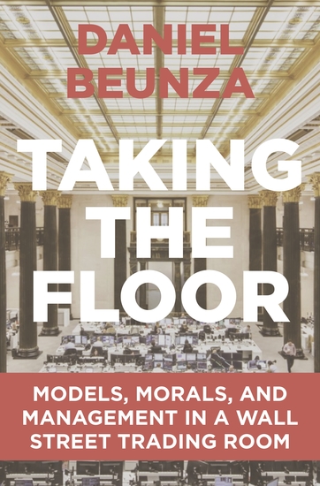 Taking the Floor - Models Morals and Management in a Wall Street Trading Room - cover
