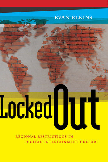 Locked Out - Regional Restrictions in Digital Entertainment Culture - cover