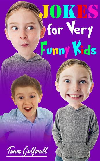 JOKES FOR VERY FUNNY KIDS (Big & Little) - A Treasury of Funny Jokes and Riddles Ages 9 - 12 and Up - cover