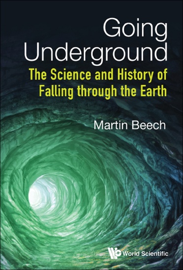 Going Underground: The Science And History Of Falling Through The Earth - The Science and History of Falling through the Earth - cover